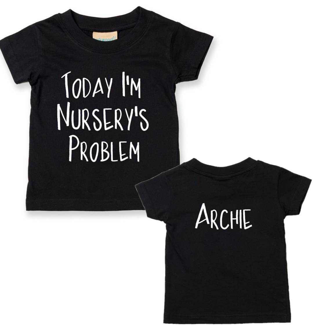 Personalised Today I'm Nursery's Preschool's Playgroup's Problem Any Name Milestone Gift Kids Toddlers Child's Funny Slogan T shirt Print