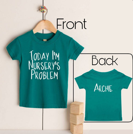 Personalised Today I'm Nursery's Preschool's Playgroup's Problem Any Name Milestone Gift Kids Toddlers Child's Funny Slogan T shirt Print
