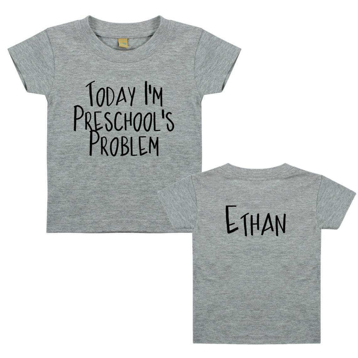 Personalised Today I'm Nursery's Preschool's Playgroup's Problem Any Name Milestone Gift Kids Toddlers Child's Funny Slogan T shirt Print