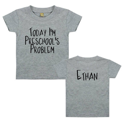 Personalised Today I'm Nursery's Preschool's Playgroup's Problem Any Name Milestone Gift Kids Toddlers Child's Funny Slogan T shirt Print